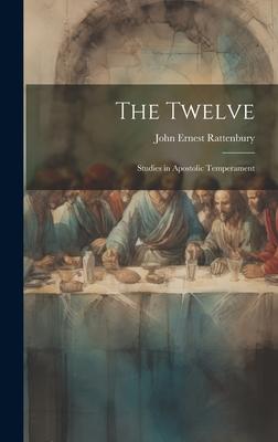 The Twelve: Studies in Apostolic Temperament