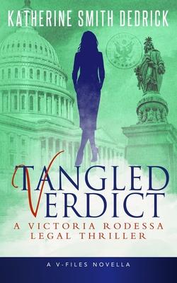 Tangled Verdict: A Victoria Rodessa Legal Thriller