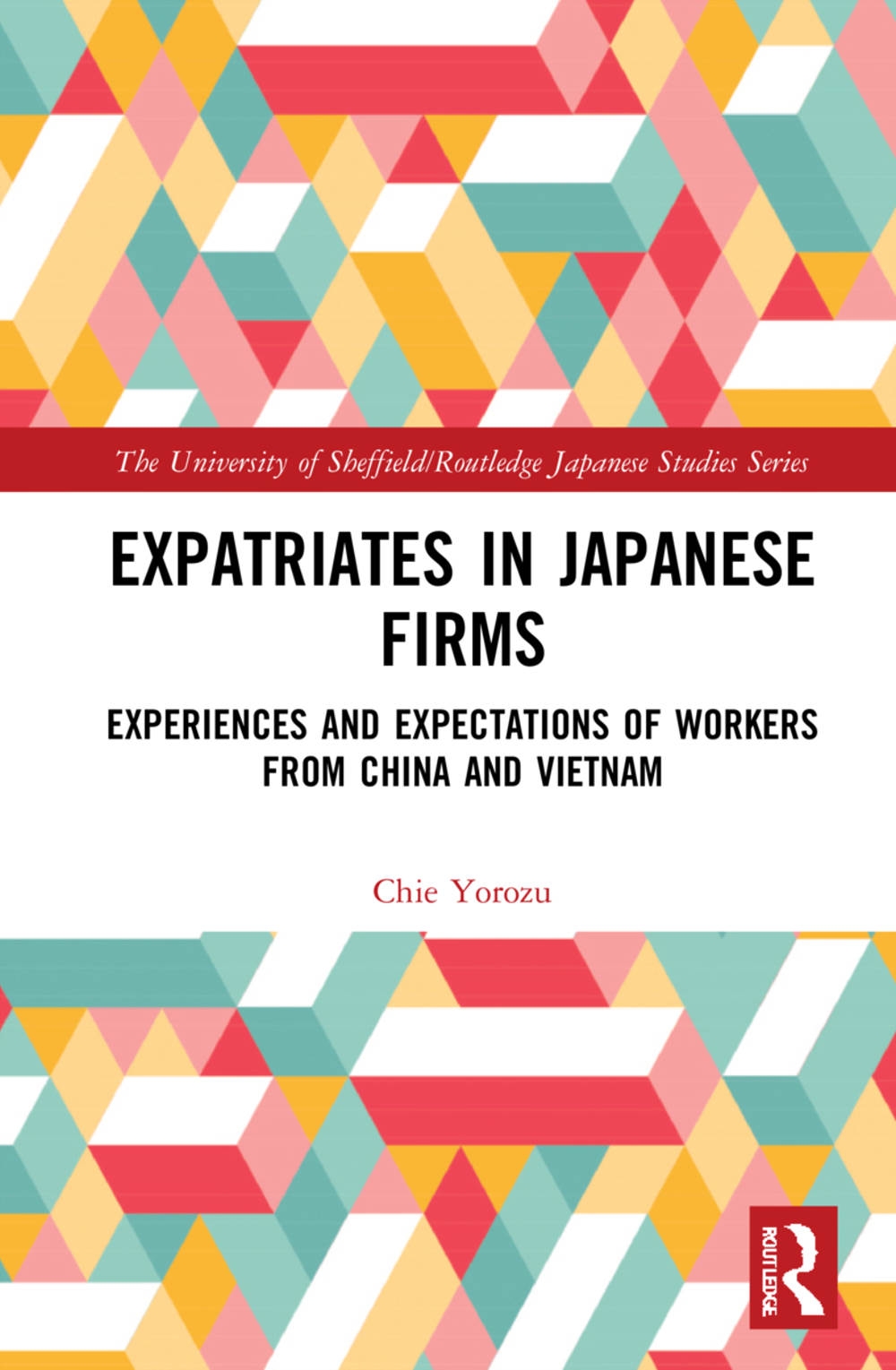 Expatriates in Japanese Firms: Experiences and Expectations of Workers from China and Vietnam