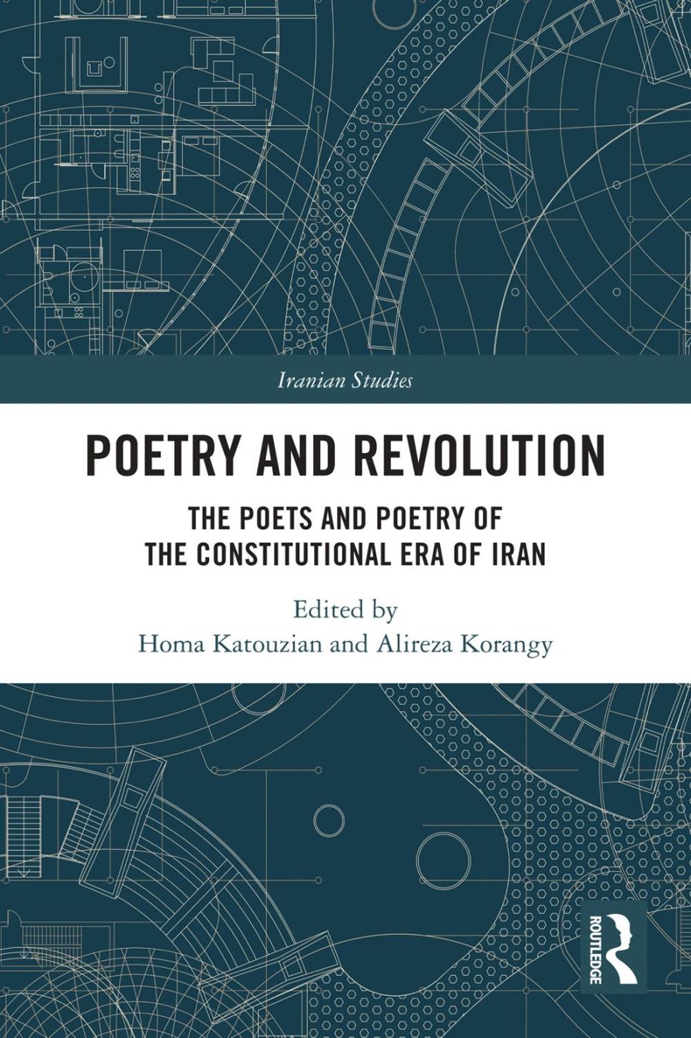 Poetry and Revolution: The Poets and Poetry of the Constitutional Era of Iran