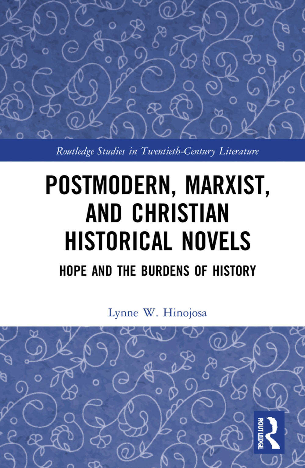 Postmodern, Marxist, and Christian Historical Novels: Hope and the Burdens of History