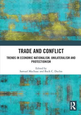 Trade and Conflict: Trends in Economic Nationalism, Unilateralism and Protectionism