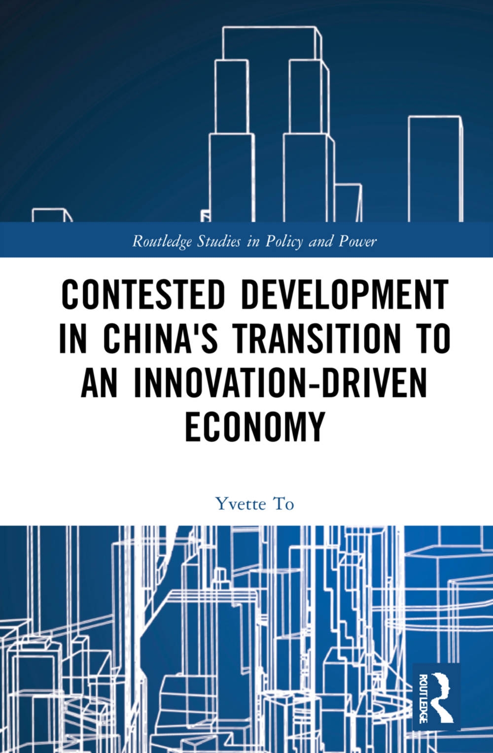 Contested Development in China’s Transition to an Innovation-Driven Economy