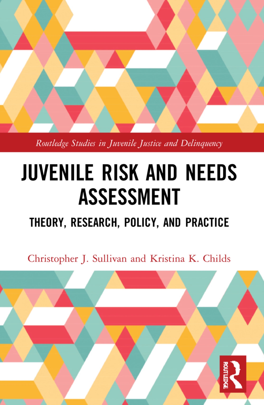 Juvenile Risk and Needs Assessment: Theory, Research, Policy, and Practice