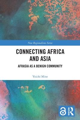 Connecting Africa and Asia: Afrasia as a Benign Community