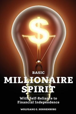 Basic Millionaire Spirit: With Self-Reliance to Financial Independence