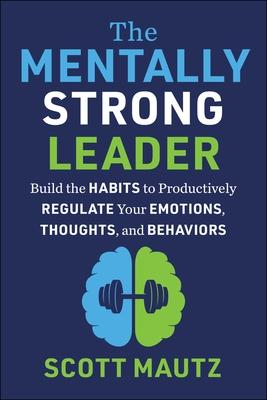 The Mentally Strong Leader: Tools for Pushing to Something Exceptional Through Something Challenging