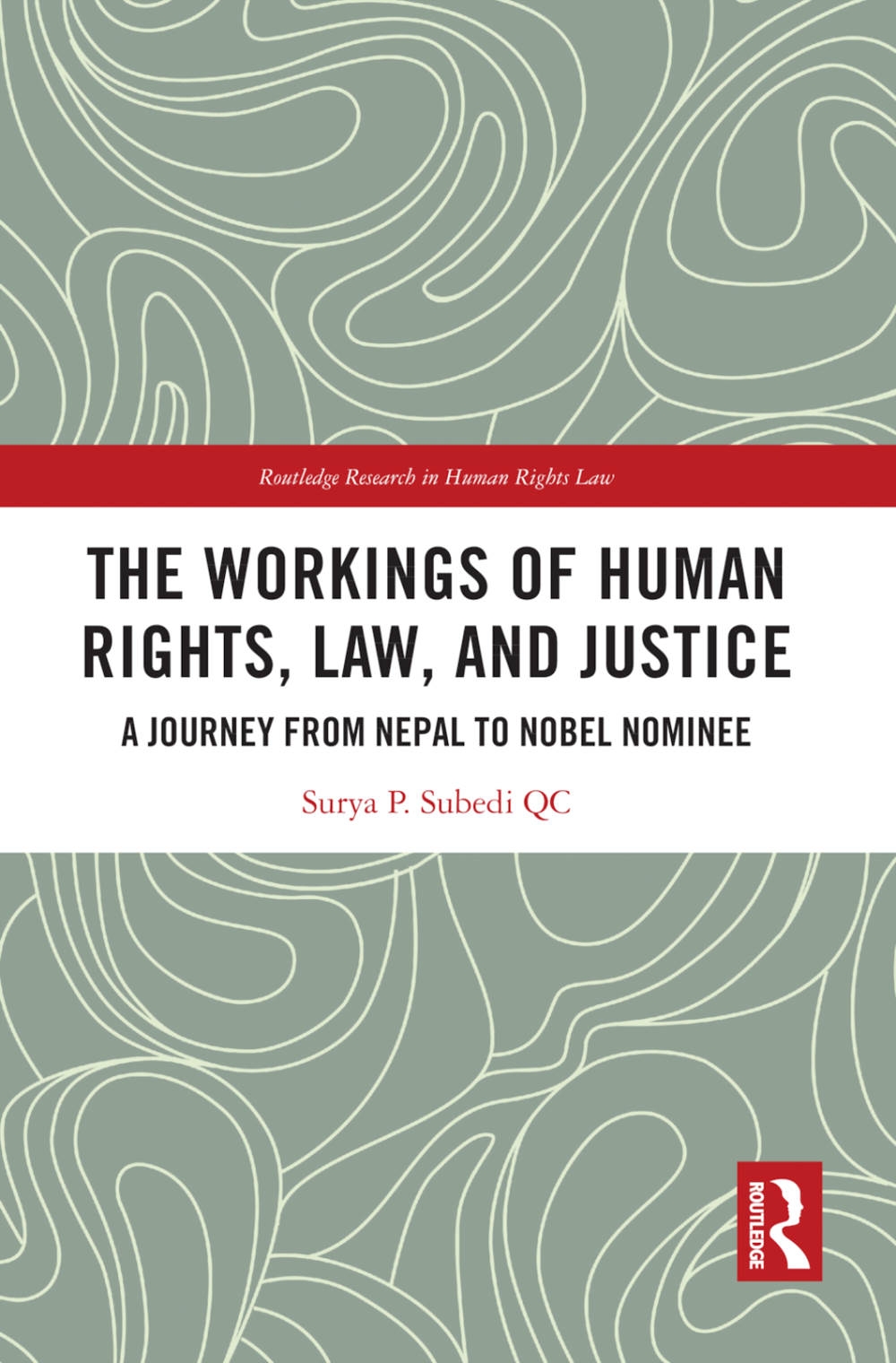 The Workings of Human Rights, Law and Justice: A Journey from Nepal to Nobel Nominee