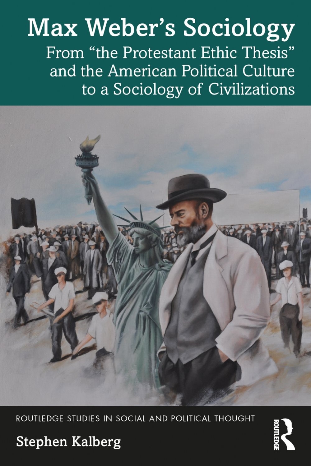 Max Weber’s Sociology: From ’The Protestant Ethic Thesis’ and the American Political Culture to a Sociology of Civilizations