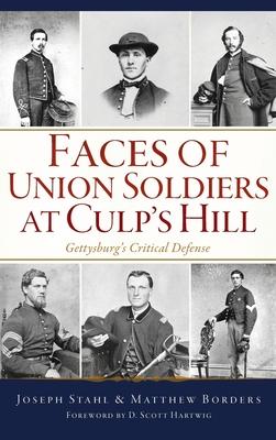 Faces of Union Soldiers at Culp’s Hill: Gettysburg’s Critical Defense