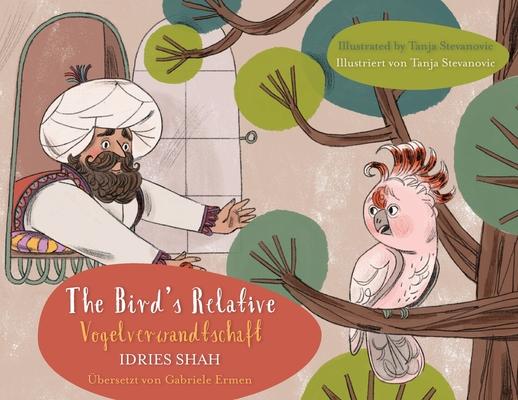 The Bird’s Relative / Vogelverwandtschaft: Bilingual English-German Edition / Zweisprachige Ausgabe Englisch-Deutsch