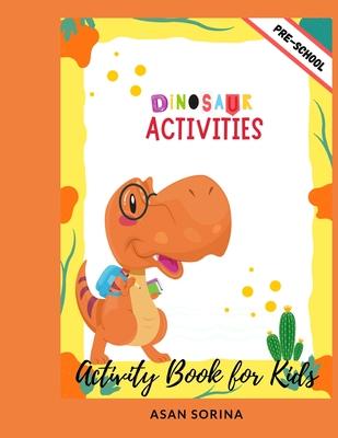 Dinosaur Activities; Activity Book and Coloring for Kids