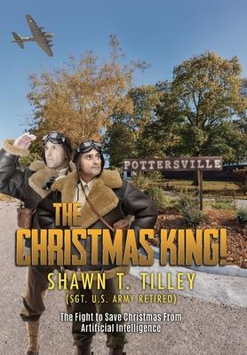 The Christmas King!: The Fight to Save Christmas From Artificial Intelligence