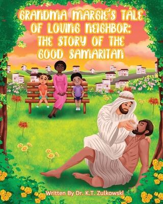 Grandma Margie’s Tale of Loving Neighbor: The Story of the Good Samaritan