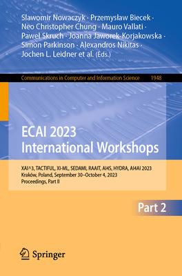 Ecai 2023 International Workshops: Xai^3, Tactiful, XI-ML, Sedami, Raait, Ai4s, Hydra, Ai4ai 2023, Kraków, Poland, September 30-October 4, 2023, Proce