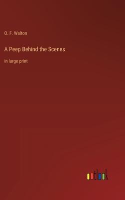 A Peep Behind the Scenes: in large print