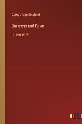 Darkness and Dawn: in large print