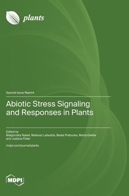 Abiotic Stress Signaling and Responses in Plants