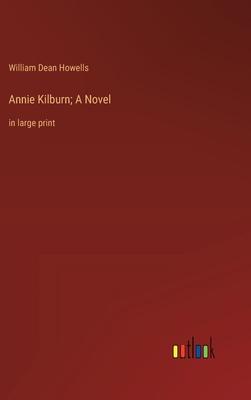 Annie Kilburn; A Novel: in large print
