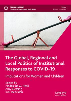 The Global, Regional and Local Politics of Institutional Responses to Covid-19: Implications for Women and Children