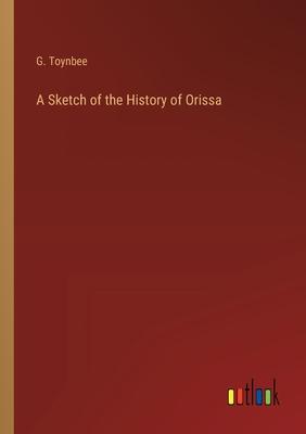 A Sketch of the History of Orissa