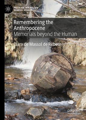 Remembering the Anthropocene: Memorials Beyond the Human