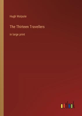 The Thirteen Travellers: in large print