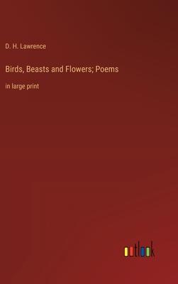 Birds, Beasts and Flowers; Poems: in large print