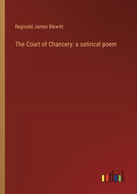 The Court of Chancery: a satirical poem