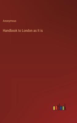 Handbook to London as It is