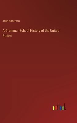 A Grammar School History of the United States