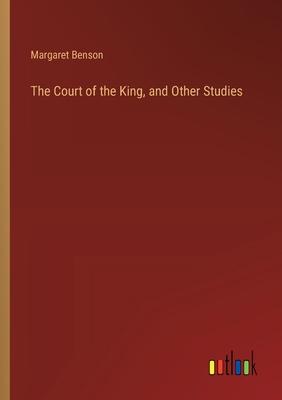 The Court of the King, and Other Studies