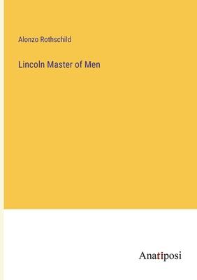 Lincoln Master of Men