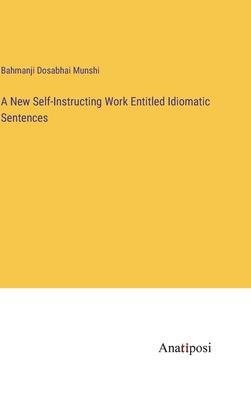 A New Self-Instructing Work Entitled Idiomatic Sentences