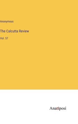 The Calcutta Review: Vol. 57