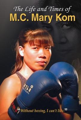 The Life and Times of M.C. Mary Kom