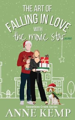 The Art of Falling in Love with the Movie Star (again): A second chance small town Christmas rom com