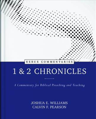 1 & 2 Chronicles - Kerux: A Commentary for Biblical Preaching and Teaching