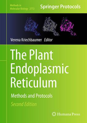 The Plant Endoplasmic Reticulum: Methods and Protocols