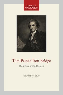 Tom Paine’s Iron Bridge: Building a United States