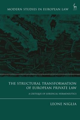 The Structural Transformation of European Private Law: A Critique of Juridical Hermeneutics