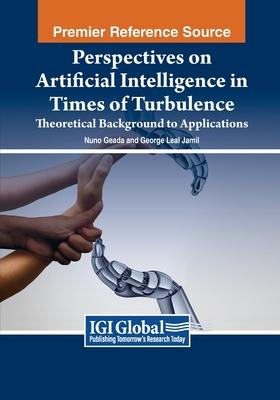 Perspectives on Artificial Intelligence in Times of Turbulence: Theoretical Background to Applications