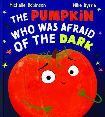 The Pumpkin Who Was Afraid of the Dark