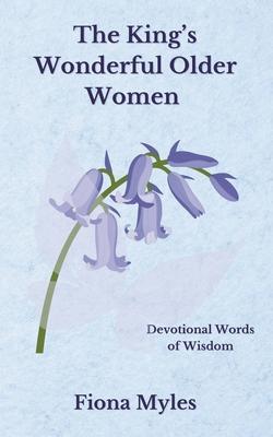 The King’s Wonderful Older Women: Devotional Words of Wisdom