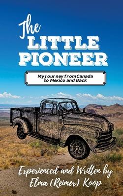 The Little Pioneer: My Journey from Canada to Mexico and Back