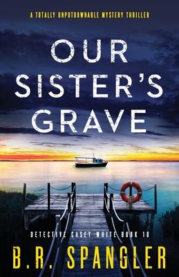 Our Sister’s Grave: A totally unputdownable mystery thriller