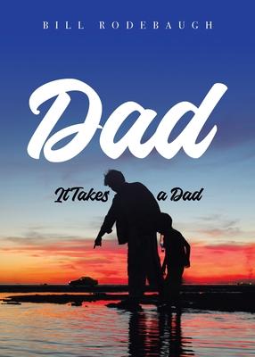 Dad: It Takes a Dad