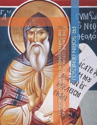 The Divine Liturgy of Our Father Among the Saints Symeon the New Theologian