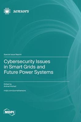 Cybersecurity Issues in Smart Grids and Future Power Systems