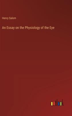 An Essay on the Physiology of the Eye